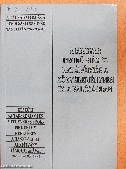 A magyar rendőrség és a határőrség a közvéleményben és a valóságban