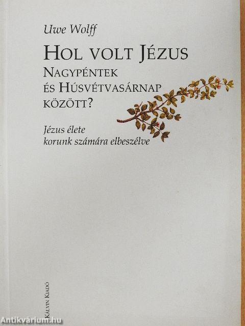 Hol volt Jézus Nagypéntek és Húsvétvasárnap között?