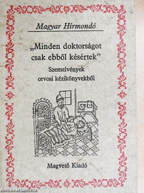 "Minden doktorságot csak ebből késértek"