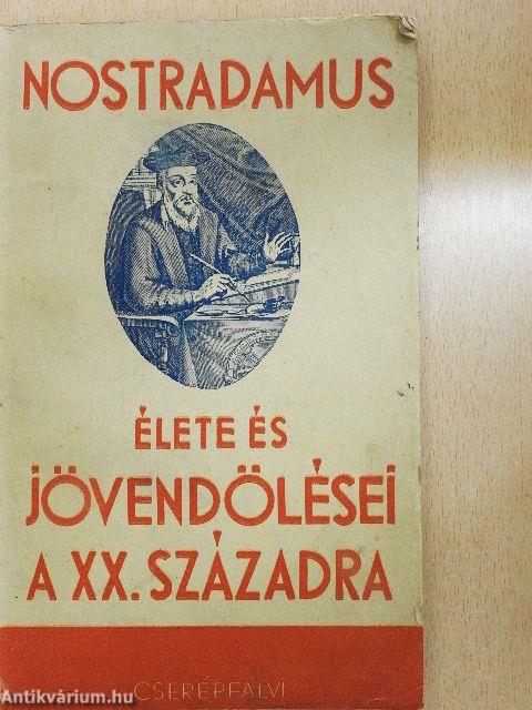 Nostradamus élete és jövendölései a XX. századra