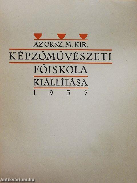 Az Orsz. M. Kir. Képzőművészeti Főiskola kiállítása 1937