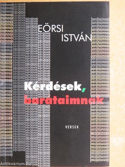 Kérdések, barátaimnak