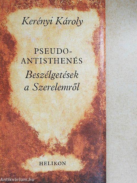 Pseudo-Antisthenés - Beszélgetések a Szerelemről