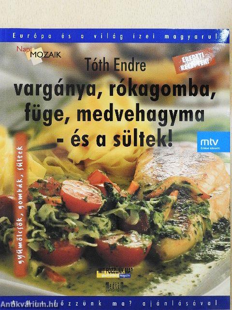 Vargánya, rókagomba, füge, medvehagyma - és a sültek!