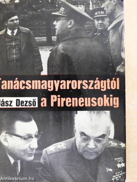 Tanácsmagyarországtól a Pireneusokig (dedikált példány)