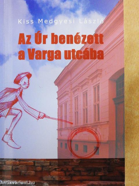 Az Úr benézett a Varga utcába (dedikált példány)
