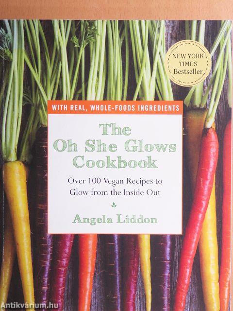 The Oh She Glows Cookbook