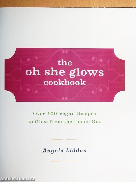 The Oh She Glows Cookbook