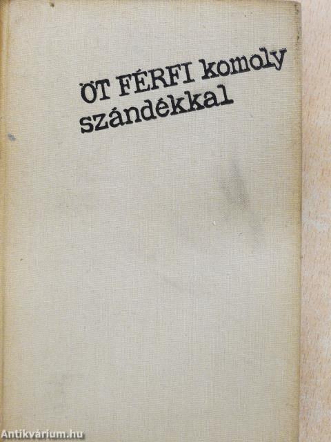 Öt férfi komoly szándékkal (dedikált példány)