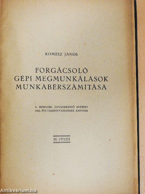 Forgácsoló gépi megmunkálások munkabérszámítása/Korszerű járómű csapágyazás/A gördülőcsapágyak elméletének gyakorlati vonatkozásai/Fogaskerekek I./Textilipari mű- és pótanyagok/Hűtés és jéggyártás