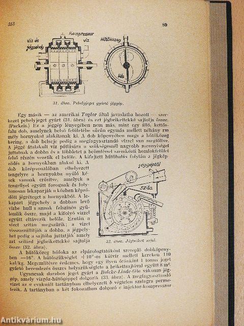 Forgácsoló gépi megmunkálások munkabérszámítása/Korszerű járómű csapágyazás/A gördülőcsapágyak elméletének gyakorlati vonatkozásai/Fogaskerekek I./Textilipari mű- és pótanyagok/Hűtés és jéggyártás