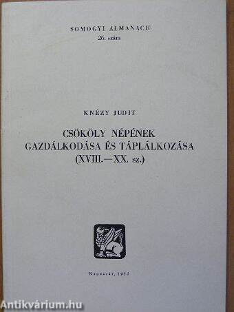 Csököly népének gazdálkodása és táplálkozása (XVIII.-XX. sz.)