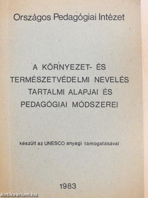 A környezet- és természetvédelmi nevelés tartalmi alapjai és pedagógiai módszerei (dedikált példány)