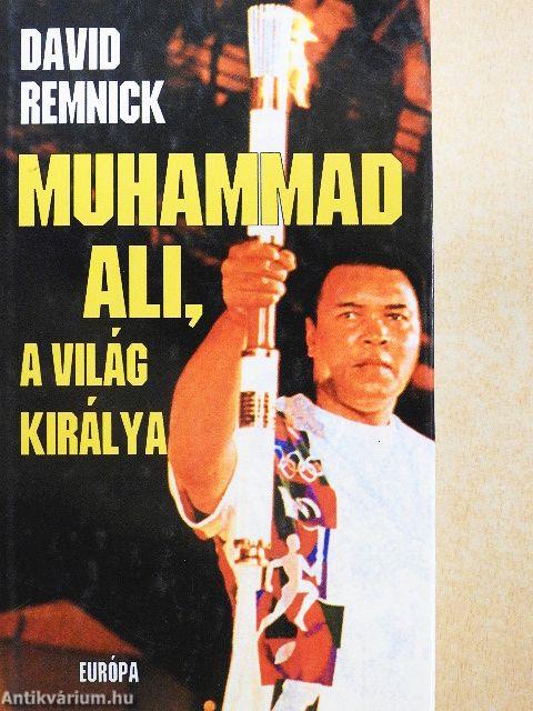 Muhammad Ali, a világ királya