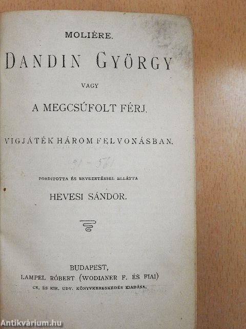 Dandin György vagy a megcsúfolt férj/A boszorkány/Clavigo/Édes otthon/Fantomok/Don Pietro Caruso/Parasztbecsület/A zöld frakk/"Remény"