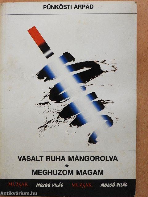 Vasalt ruha mángorolva/Meghúzom magam