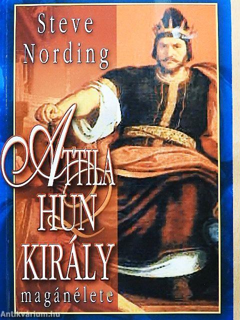 Attila hun király magánélete