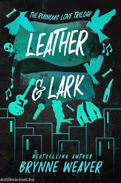 Leather & Lark (The Ruinous Love Trilogy, Book 2)