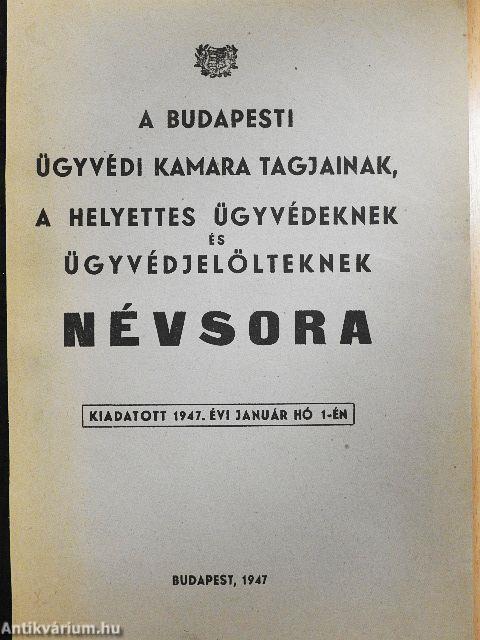 A budapesti ügyvédi kamara tagjainak, a helyettes ügyvédeknek és ügyvédjelölteknek névsora 1947