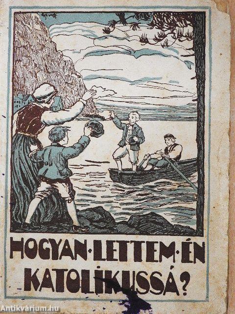 Hogyan lettem én katolikussá?