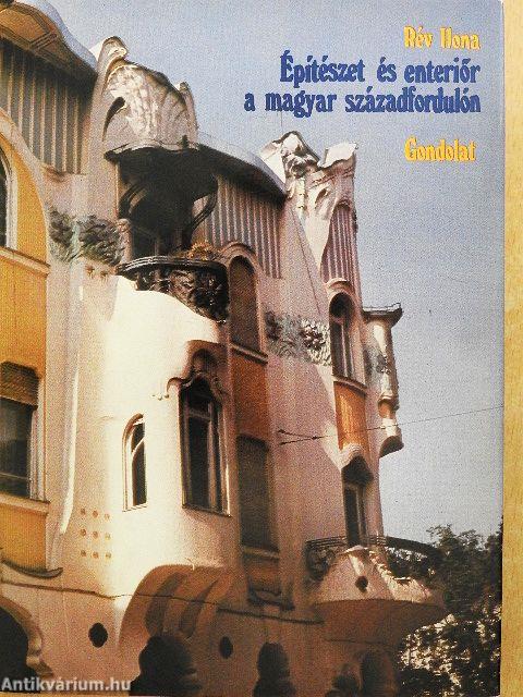 Építészet és enteriőr a magyar századfordulón