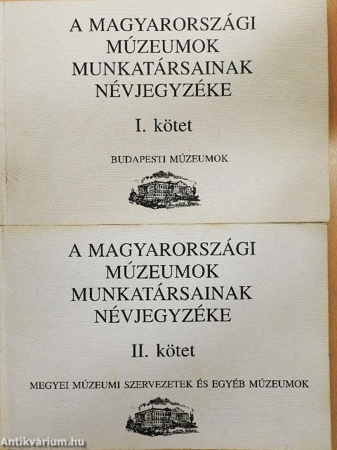 A magyarországi múzeumok munkatársainak névjegyzéke I-II.