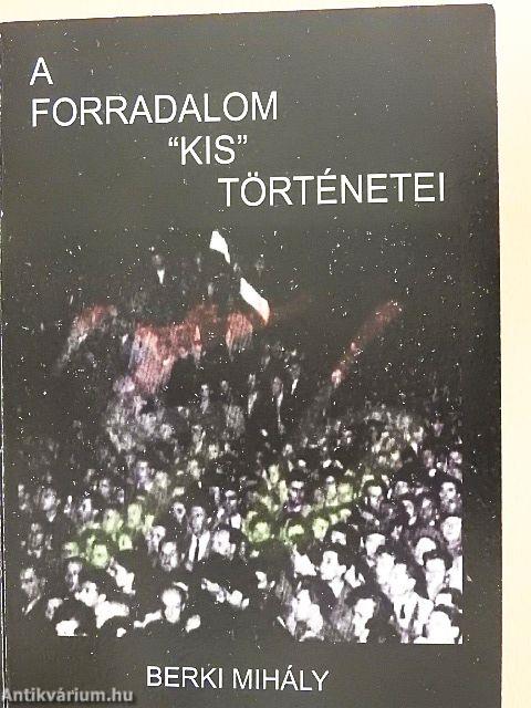 A forradalom "kis" történetei