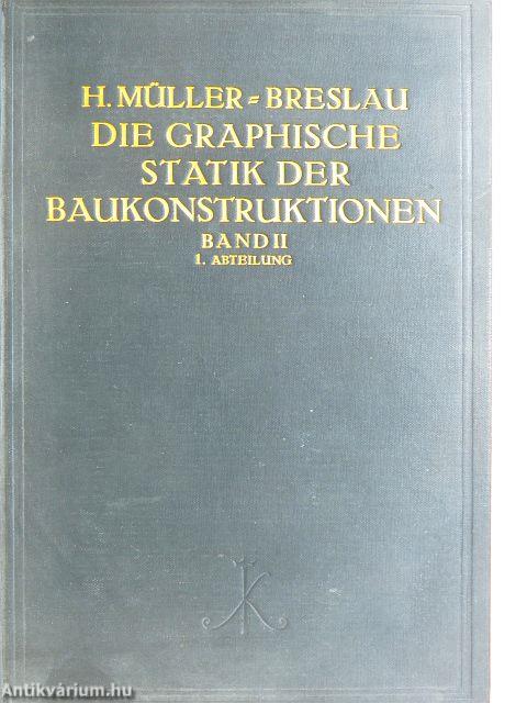 Die graphische Statik der Baukonstruktionen II/1-2.