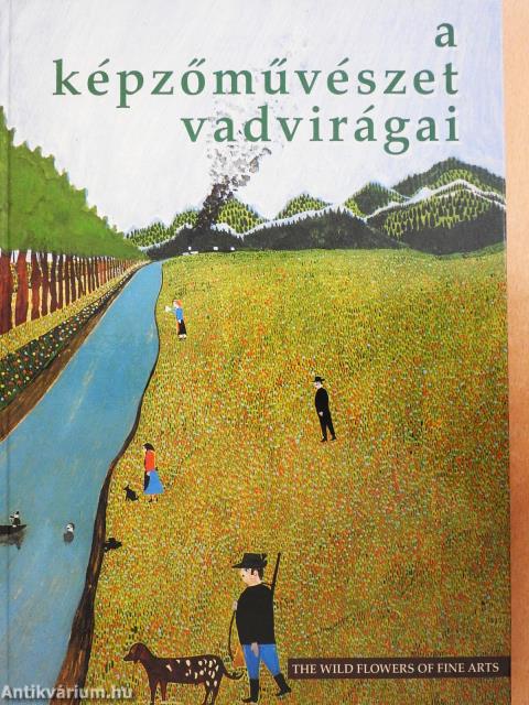 A képzőművészet vadvirágai (dedikált példány)