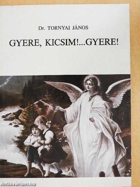 Gyere, kicsim!... Gyere!