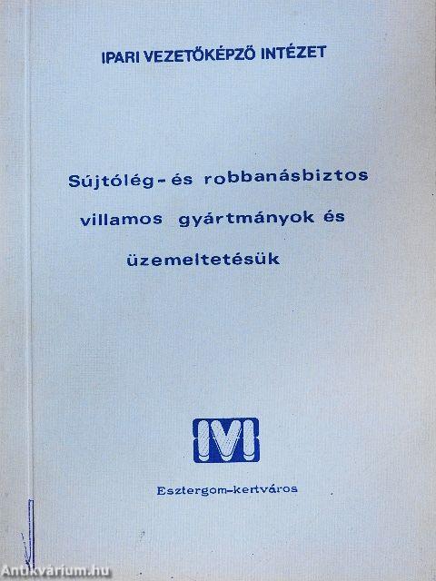 Sújtólég- és robbanásbiztos villamos gyártmányok és üzemeltetésük