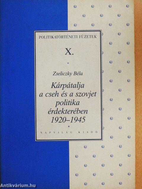 Kárpátalja a cseh és a szovjet politika érdekterében 1920-1945