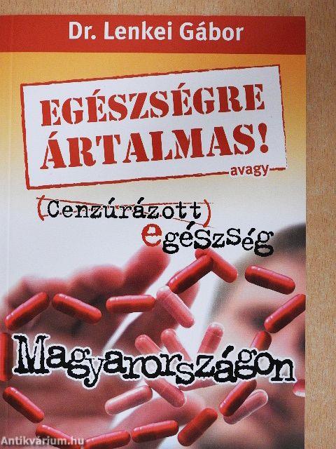 Egészségre ártalmas! avagy Cenzúrázott egészség Magyarországon