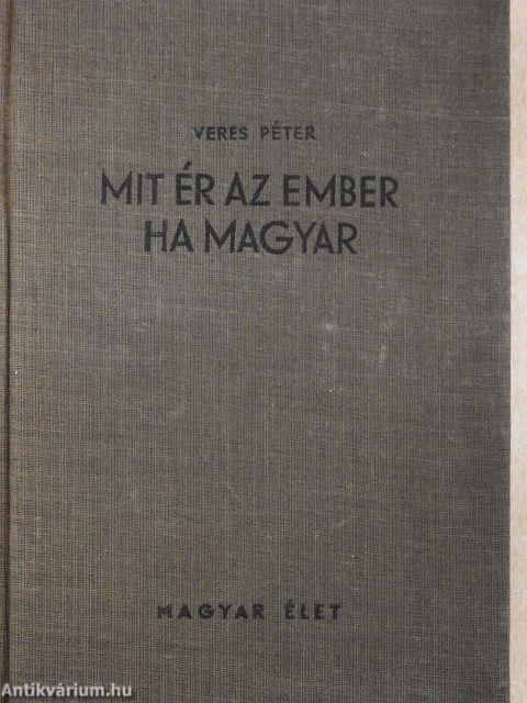 Mit ér az ember ha magyar