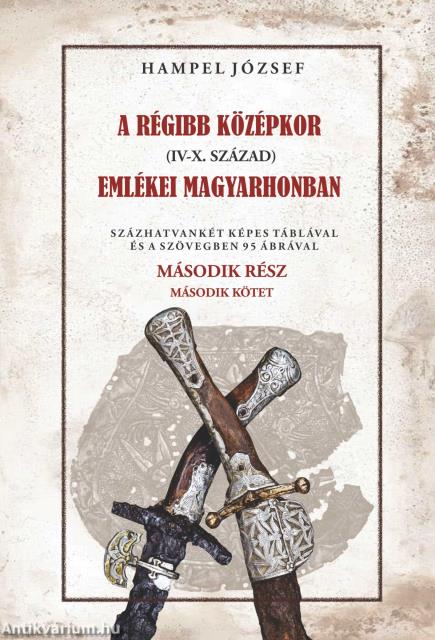 A régi középkor (IV-X. század) emlékei Magyarhonban II/2. kötet