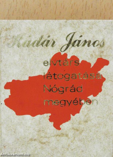 Kádár János elvtárs látogatása Nógrád megyében (minikönyv)