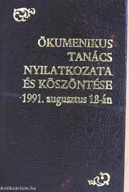 Ökumenikus Tanács nyilatkozata és köszöntése 1991. augusztus 18-án (minikönyv)