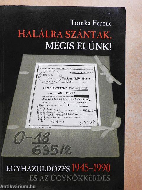 Halálra szántak, mégis élünk!