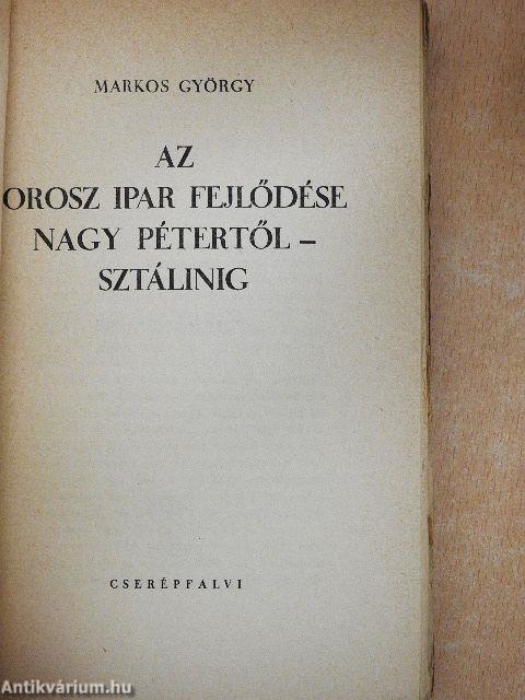 Az orosz ipar fejlődése Nagy Pétertől - Sztálinig