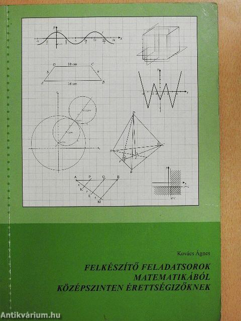 Felkészítő feladatsorok matematikából középszinten érettségizőknek