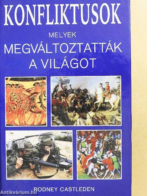 Konfliktusok, melyek megváltoztatták a világot