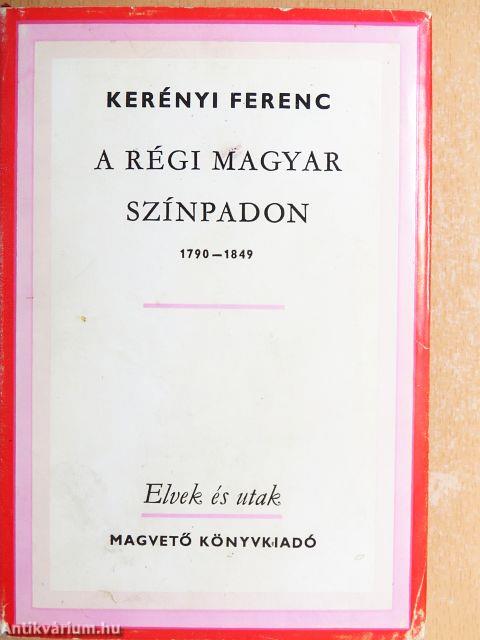 A régi magyar színpadon 1790-1849