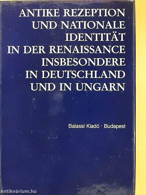 Antike Rezeption und Nationale Identität in der Renaissance Insbesondere in Deutschland und in Ungarn