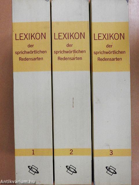 Lexikon der Sprichwörtlichen Redensarten 1-3.