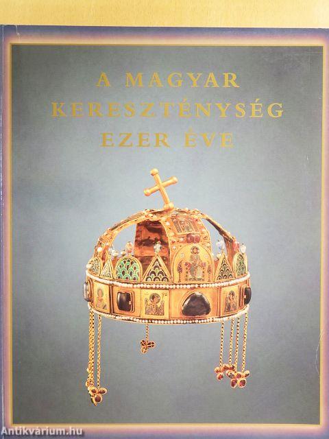A magyar kereszténység ezer éve