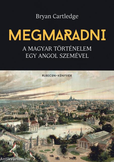 Megmaradni - A magyar történelem egy angol szemével