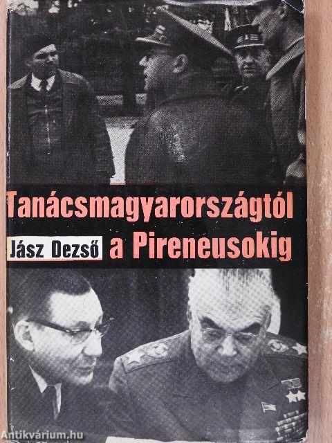 Tanácsmagyarországtól a Pireneusokig (dedikált példány)