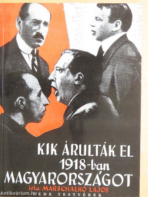 Kik árulták el 1918-ban Magyarországot