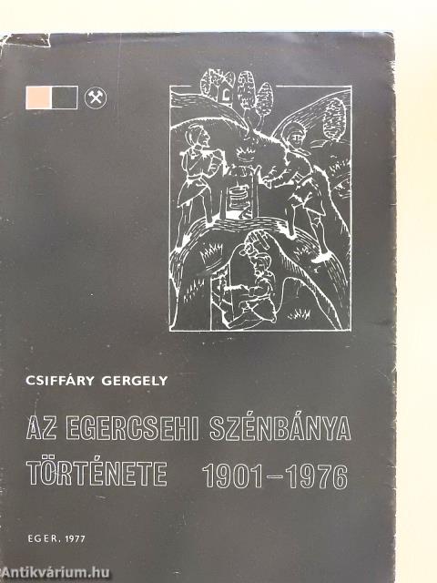 Az egercsehi szénbánya története 1901-1976. (aláírt és dedikált példány)