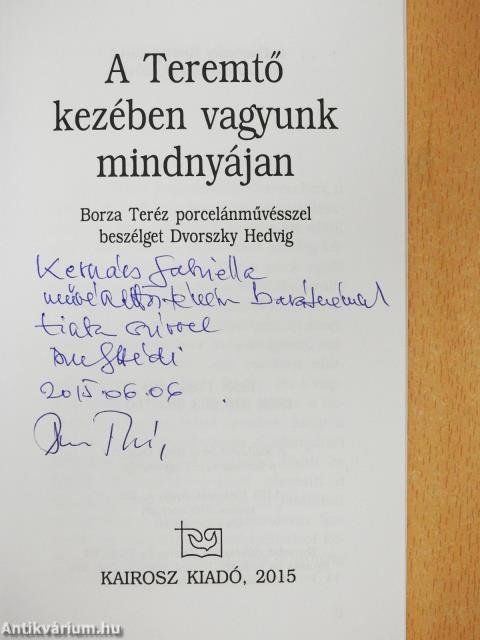 A Teremtő kezében vagyunk mindnyájan (aláírt és dedikált példány)